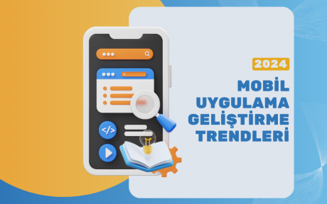 2024'ün En İyi Mobil Uygulama Geliştirme Trendleri