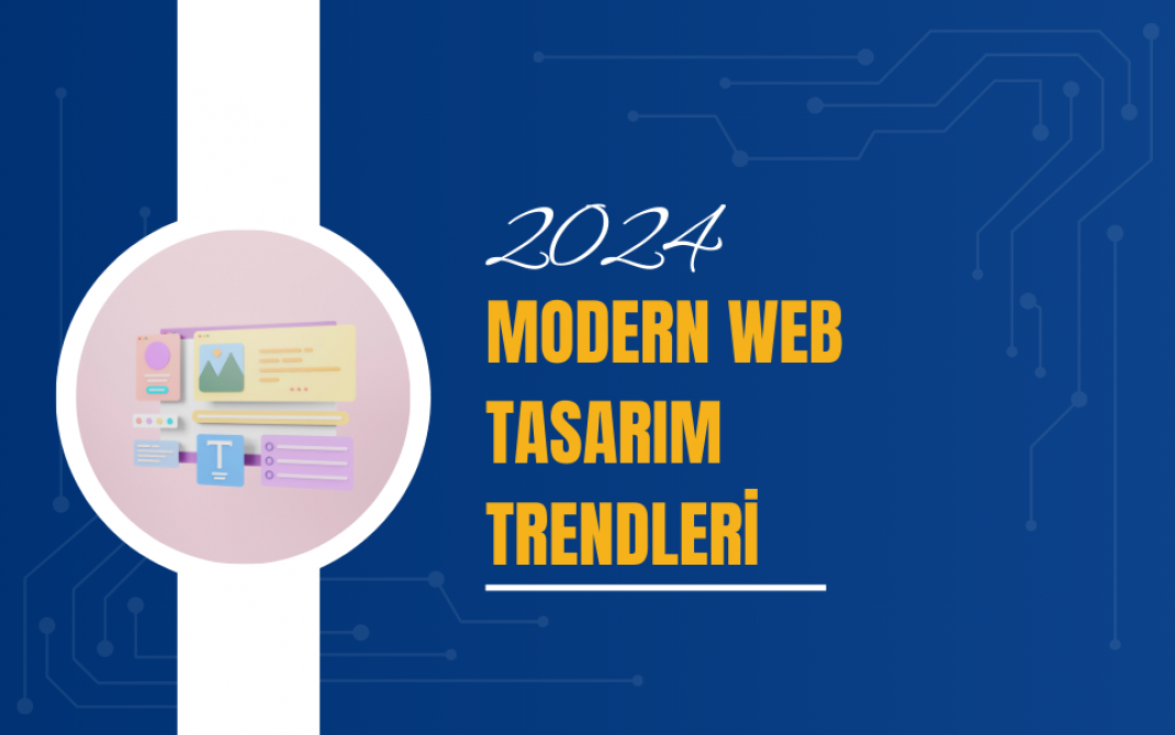 Modern Web Tasarımında 2024 Trendleri ve En İyi Uygulamalar